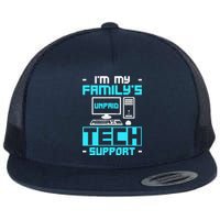 IM My FamilyS Unpaid Tech Support Flat Bill Trucker Hat