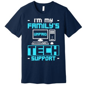 IM My FamilyS Unpaid Tech Support Premium T-Shirt