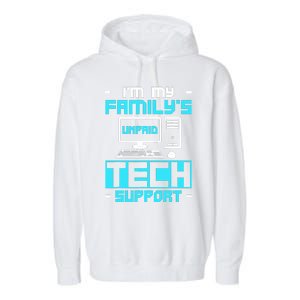 IM My FamilyS Unpaid Tech Support Garment-Dyed Fleece Hoodie