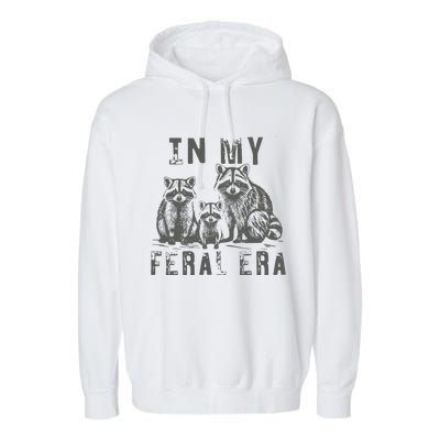 In My Feral Era Racoons Meme Funny Racoons Garment-Dyed Fleece Hoodie