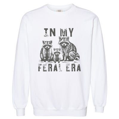 In My Feral Era Racoons Meme Funny Racoons Garment-Dyed Sweatshirt