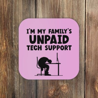 IM My FamilyS Unpaid Tech Support It Helpdesk Computer Coaster