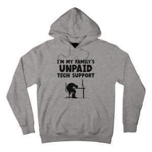 IM My FamilyS Unpaid Tech Support It Helpdesk Computer Tall Hoodie