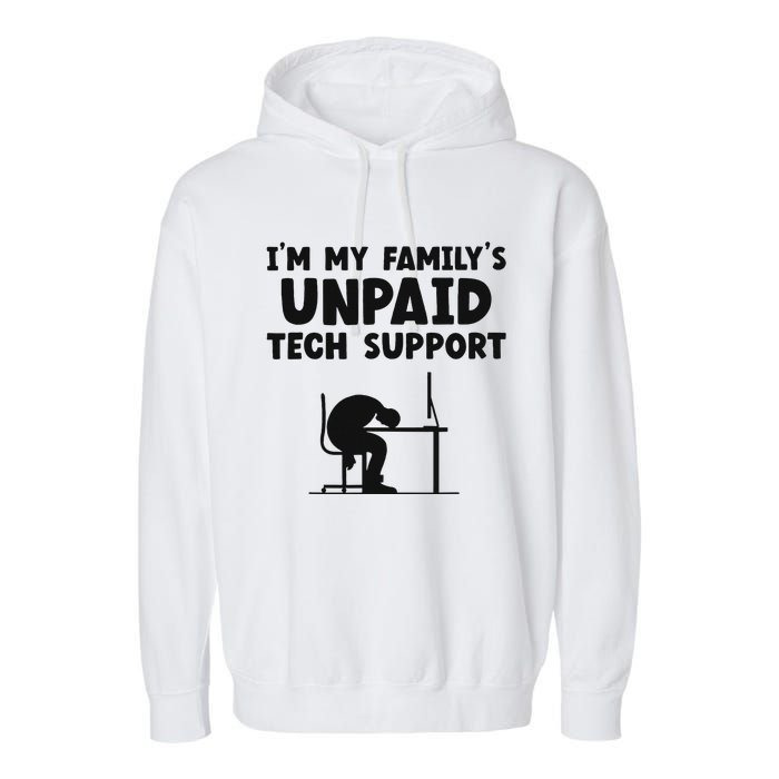 IM My FamilyS Unpaid Tech Support It Helpdesk Computer Garment-Dyed Fleece Hoodie