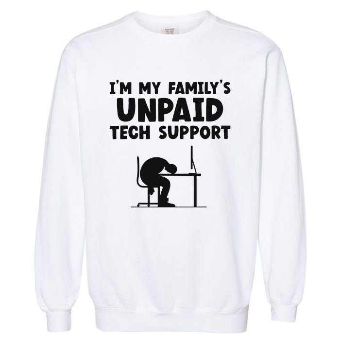 IM My FamilyS Unpaid Tech Support It Helpdesk Computer Garment-Dyed Sweatshirt