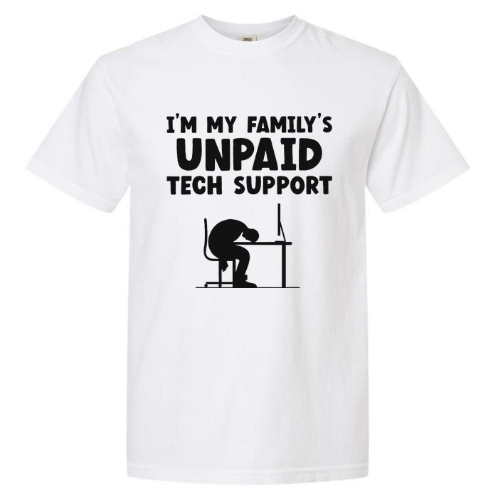 IM My FamilyS Unpaid Tech Support It Helpdesk Computer Garment-Dyed Heavyweight T-Shirt