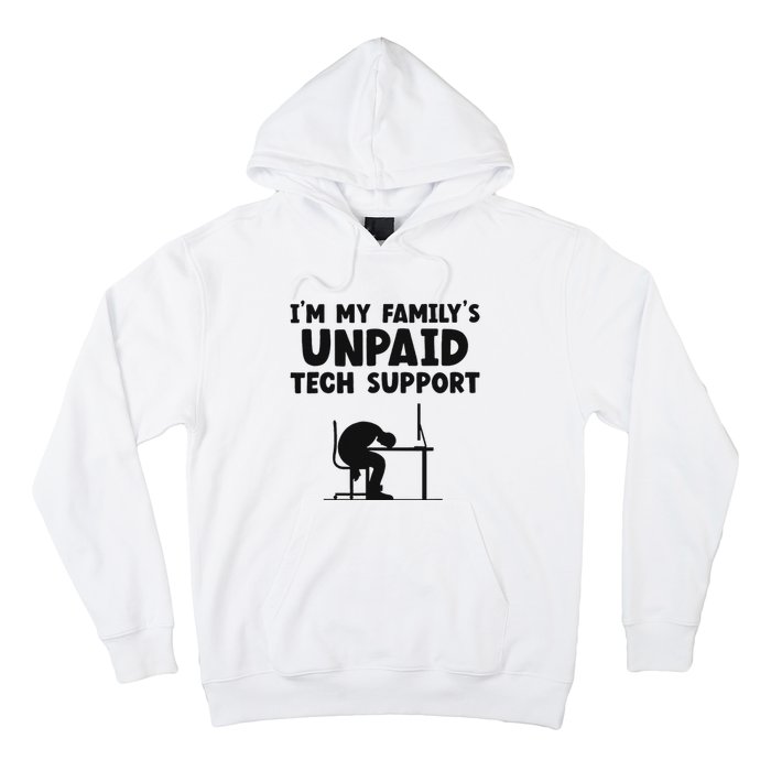 IM My FamilyS Unpaid Tech Support It Helpdesk Computer Hoodie