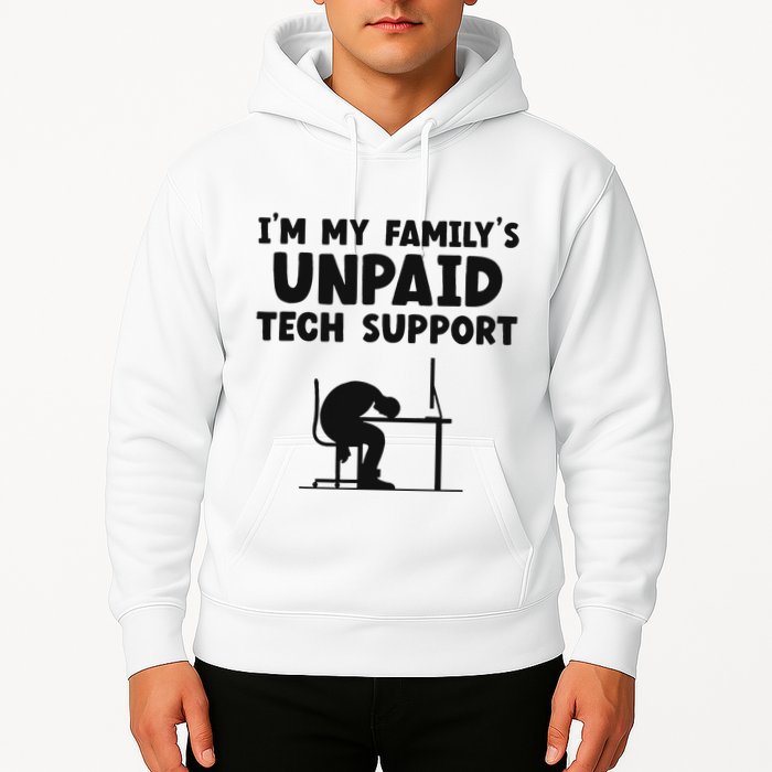 IM My FamilyS Unpaid Tech Support It Helpdesk Computer Hoodie