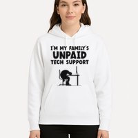 IM My FamilyS Unpaid Tech Support It Helpdesk Computer Hoodie