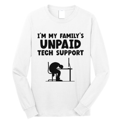 IM My FamilyS Unpaid Tech Support It Helpdesk Computer Long Sleeve Shirt