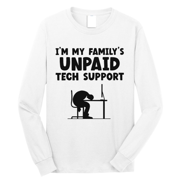 IM My FamilyS Unpaid Tech Support It Helpdesk Computer Long Sleeve Shirt