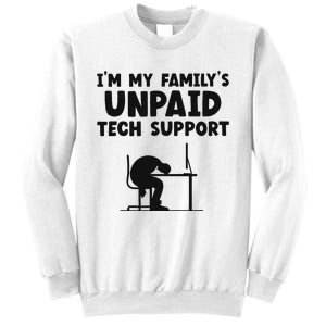 IM My FamilyS Unpaid Tech Support It Helpdesk Computer Sweatshirt