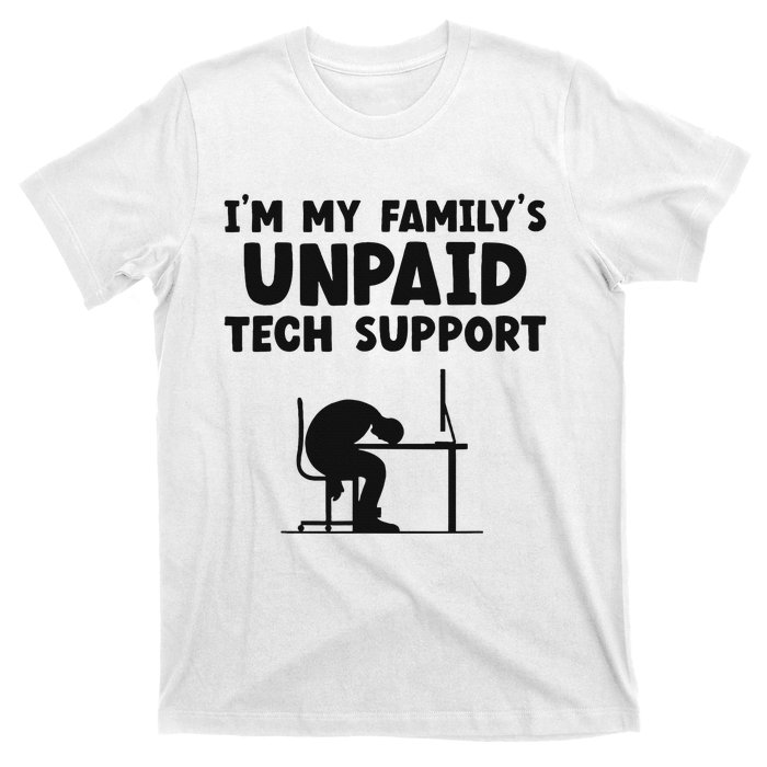 IM My FamilyS Unpaid Tech Support It Helpdesk Computer T-Shirt