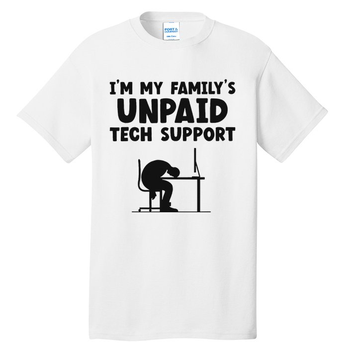 IM My FamilyS Unpaid Tech Support It Helpdesk Computer Tall T-Shirt