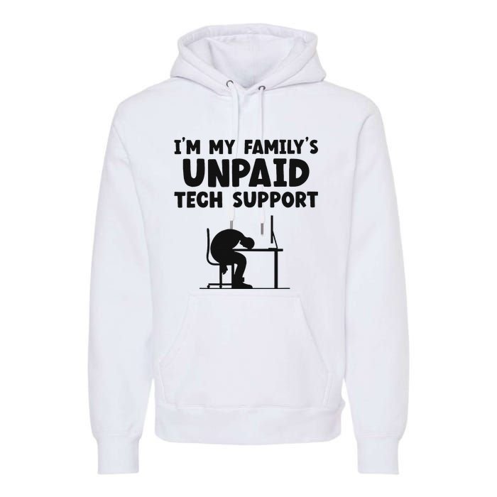 IM My FamilyS Unpaid Tech Support It Helpdesk Computer Premium Hoodie