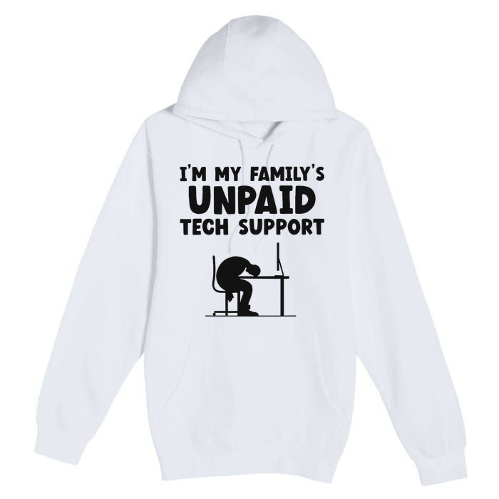 IM My FamilyS Unpaid Tech Support It Helpdesk Computer Premium Pullover Hoodie