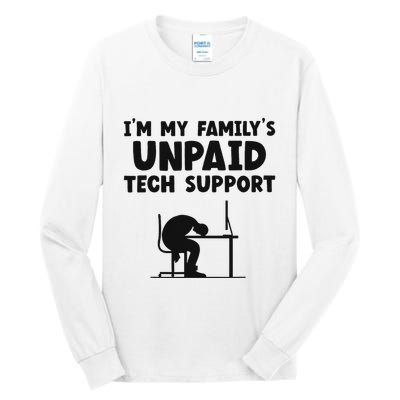 IM My FamilyS Unpaid Tech Support It Helpdesk Computer Tall Long Sleeve T-Shirt