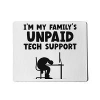 IM My FamilyS Unpaid Tech Support It Helpdesk Computer Mousepad