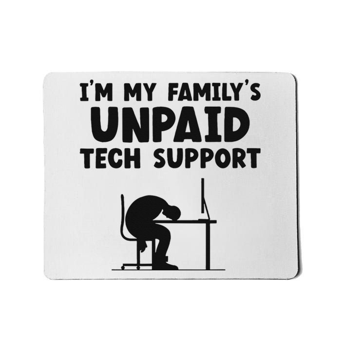 IM My FamilyS Unpaid Tech Support It Helpdesk Computer Mousepad