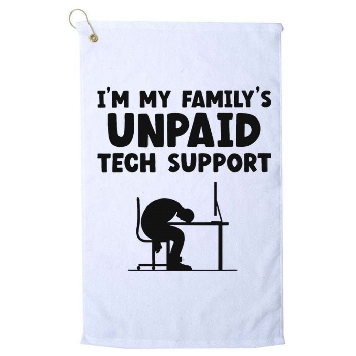 IM My FamilyS Unpaid Tech Support It Helpdesk Computer Platinum Collection Golf Towel