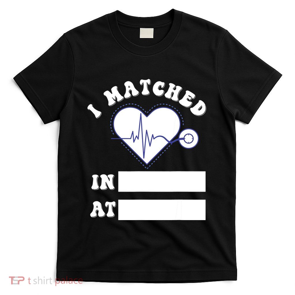 I Matched Future Doctor Physician Residency Match Day T-Shirt