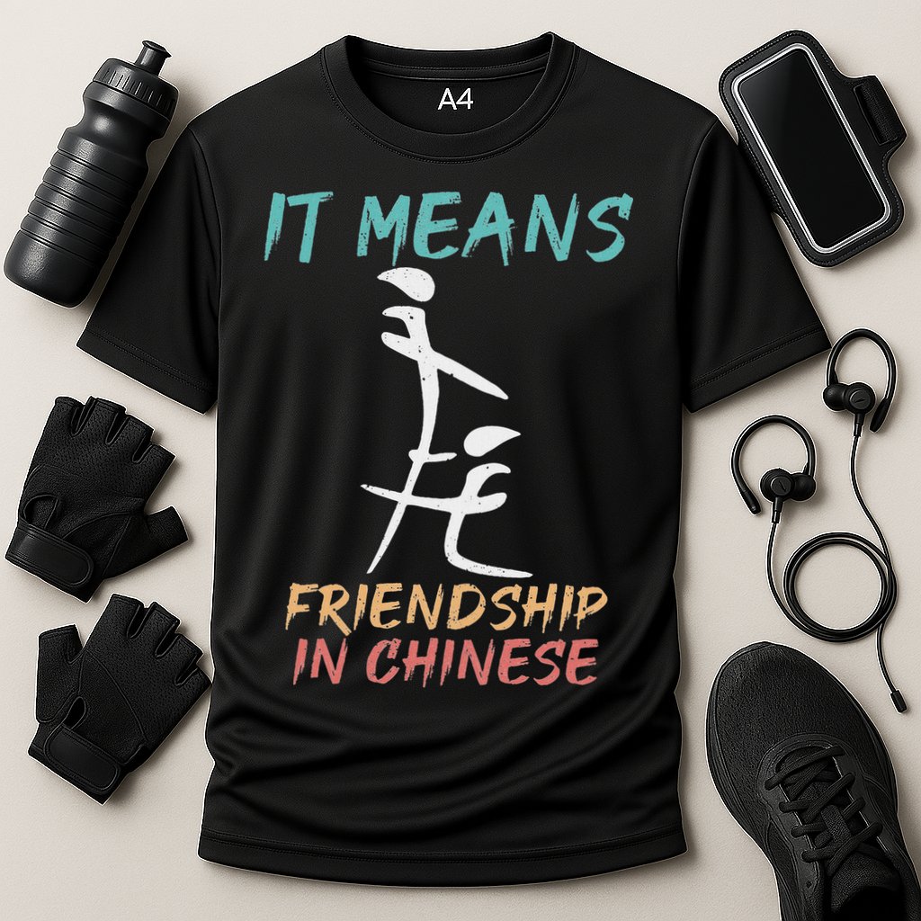 It Means Friendship In Chinese Funny Sarcasm Performance Shirt