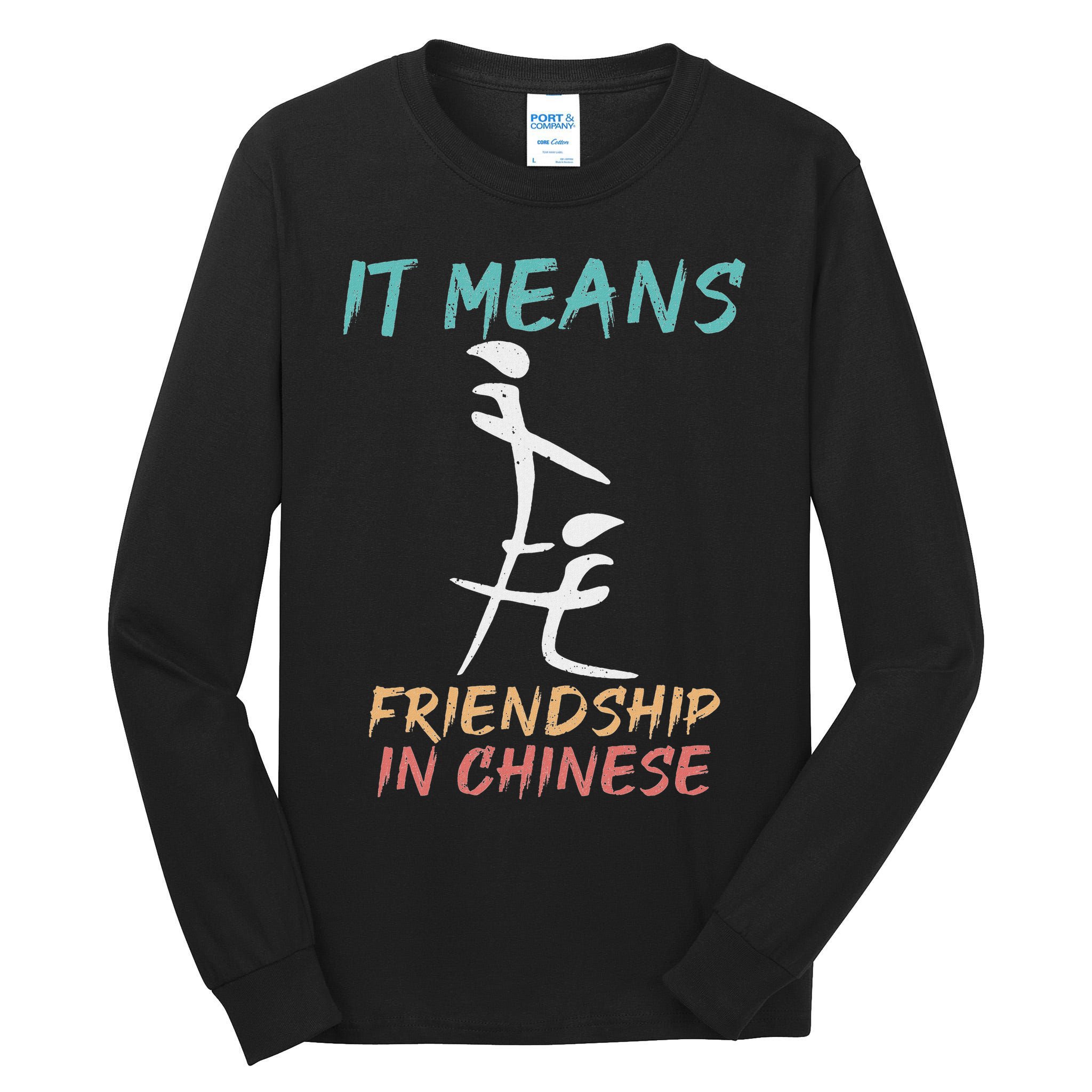 It Means Friendship In Chinese Funny Sarcasm Tall Long Sleeve T-Shirt
