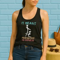 It Means Friendship In Chinese Funny Sarcasm Womens Tank Top
