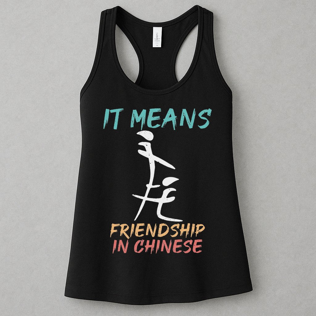 It Means Friendship In Chinese Funny Sarcasm Womens Tank Top