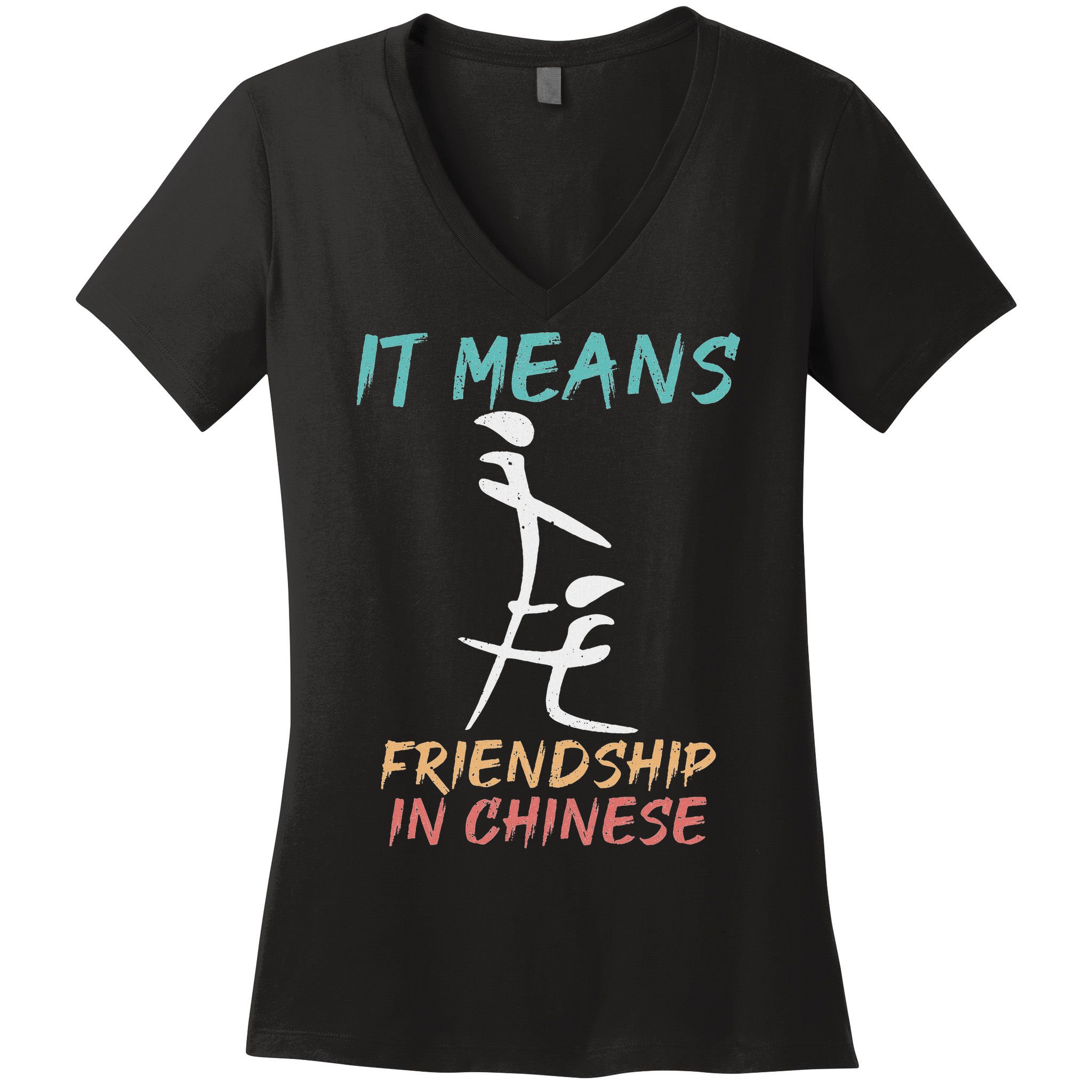 It Means Friendship In Chinese Funny Sarcasm Women's V-Neck T-Shirt