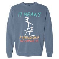 It Means Friendship In Chinese Funny Sarcasm Garment-Dyed Sweatshirt