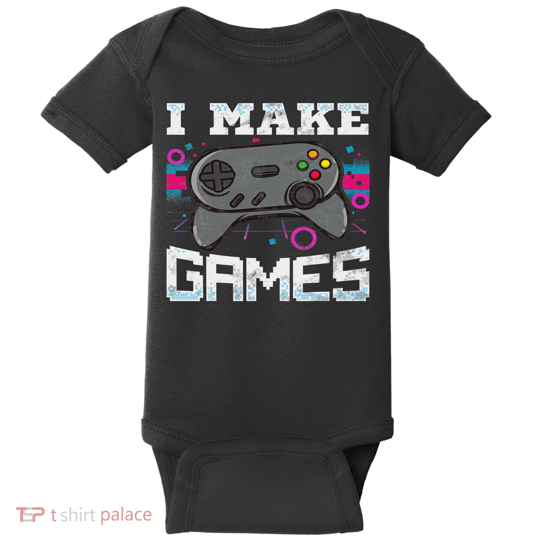 I Make Games For Video Game Designer Baby Bodysuit