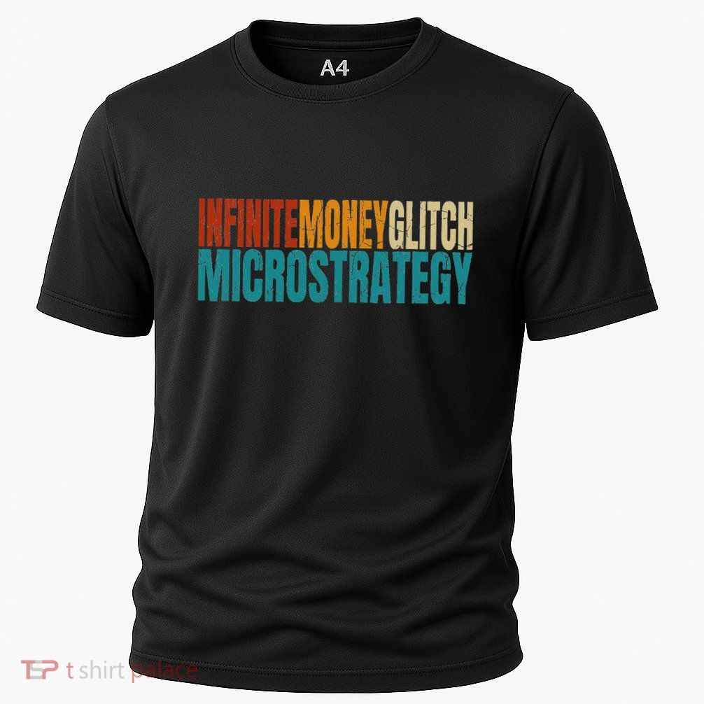 Infinite Money Glitch Microstrategy Bitcoin Performance Shirt