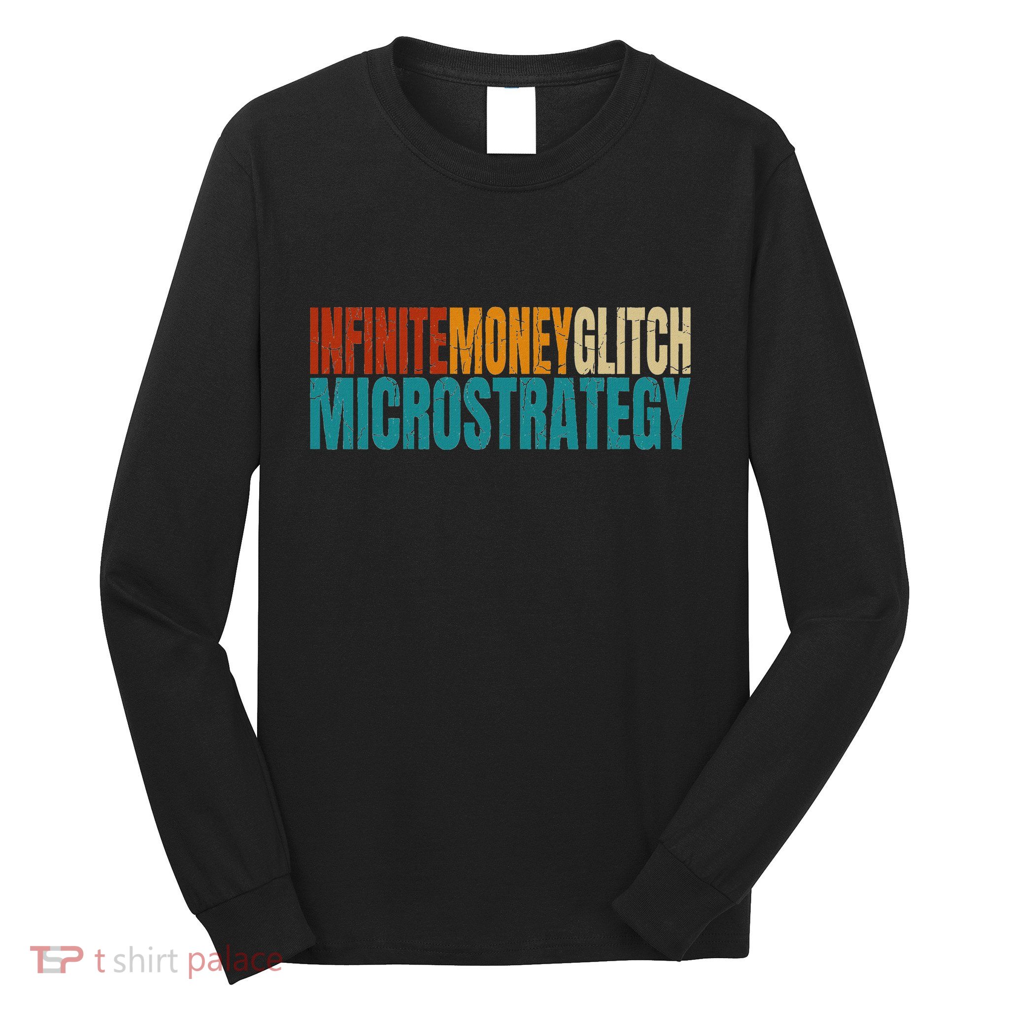 Infinite Money Glitch Microstrategy Bitcoin Long Sleeve Shirt