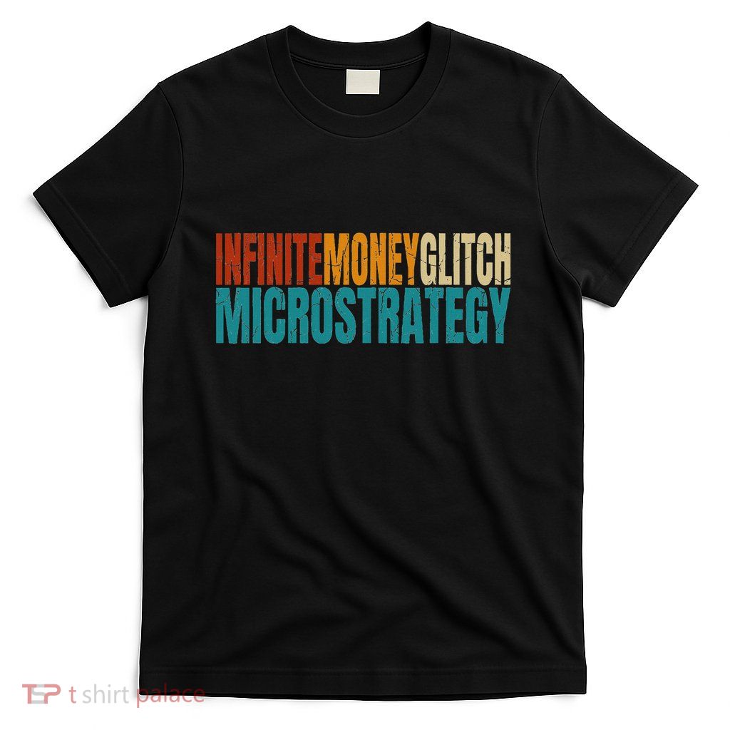 Infinite Money Glitch Microstrategy Bitcoin T-Shirt