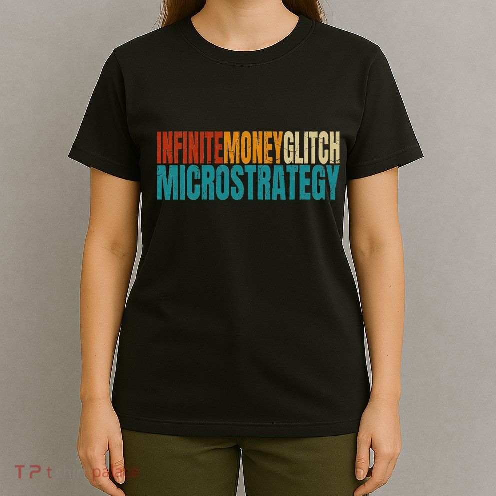 Infinite Money Glitch Microstrategy Bitcoin T-Shirt