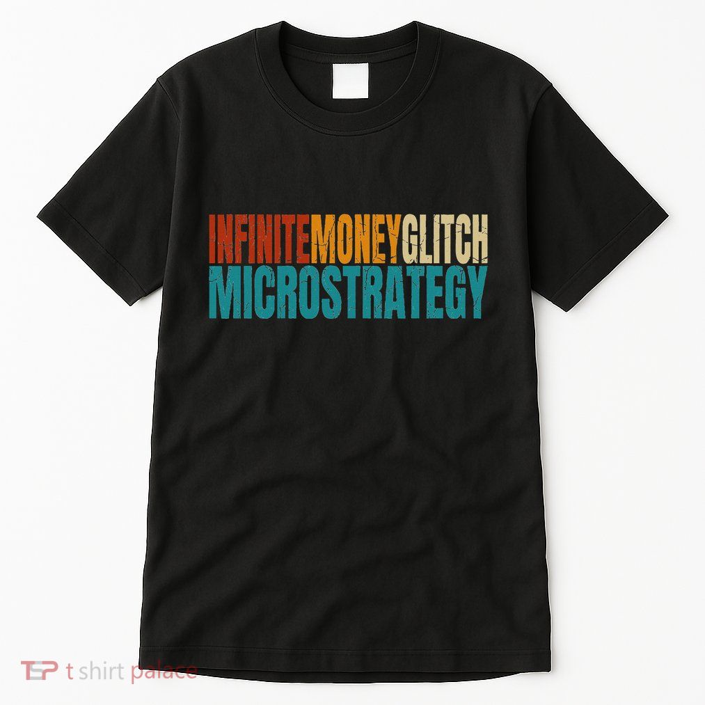 Infinite Money Glitch Microstrategy Bitcoin Tall T-Shirt
