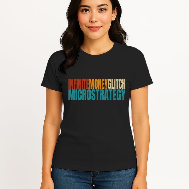 Infinite Money Glitch Microstrategy Bitcoin Womens T-Shirt