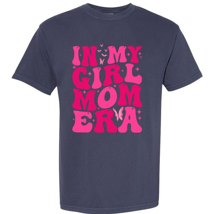 In My Girl Mom Era Garment-Dyed Heavyweight T-Shirt