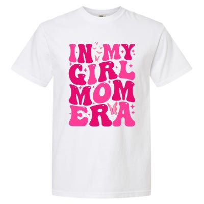 In My Girl Mom Era Garment-Dyed Heavyweight T-Shirt