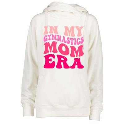 In My Gymnastics Mom Era Groovy Retro Funny Gymnastics Mom Cute Gift Womens Funnel Neck Pullover Hood