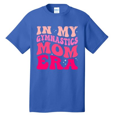 In My Gymnastics Mom Era Groovy Retro Funny Gymnastics Mom Cute Gift Tall T-Shirt