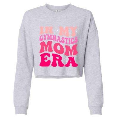 In My Gymnastics Mom Era Groovy Retro Funny Gymnastics Mom Cute Gift Cropped Pullover Crew