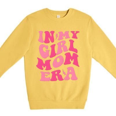 In My Girl Mom Era Mama Mothers Day Premium Crewneck Sweatshirt