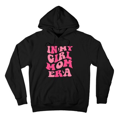 In My Girl Mom Era Mama Mothers Day Hoodie