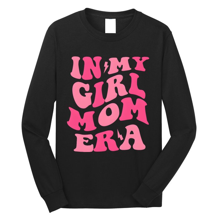 In My Girl Mom Era Mama Mothers Day Long Sleeve Shirt