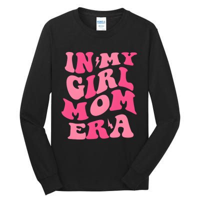 In My Girl Mom Era Mama Mothers Day Tall Long Sleeve T-Shirt