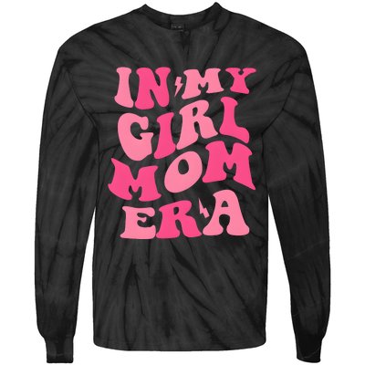 In My Girl Mom Era Mama Mothers Day Tie-Dye Long Sleeve Shirt