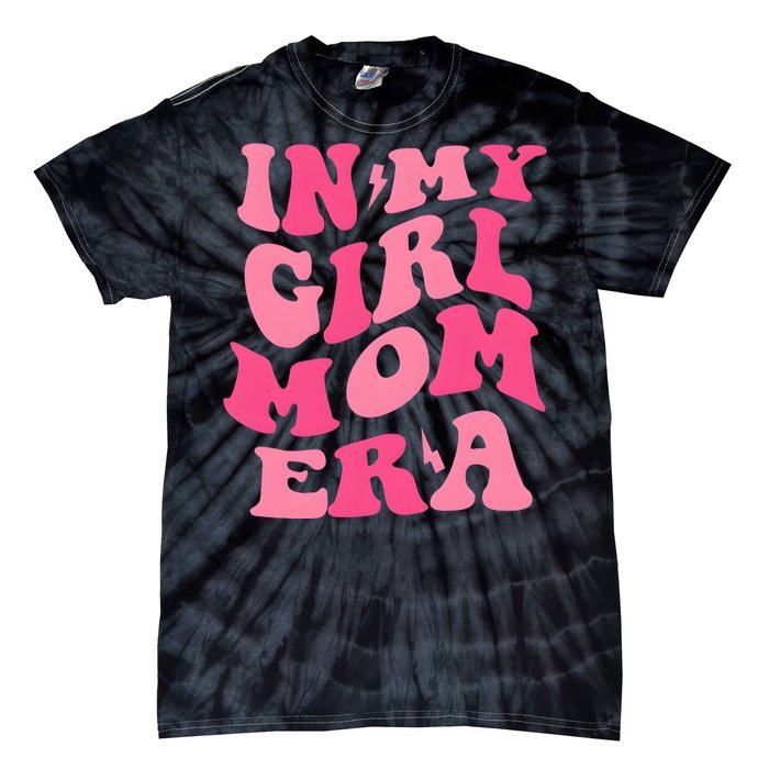 In My Girl Mom Era Mama Mothers Day Tie-Dye T-Shirt