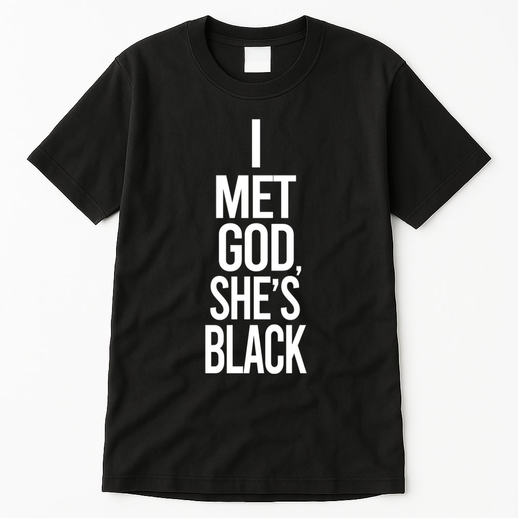 I Met God Shes Black Tall T-Shirt